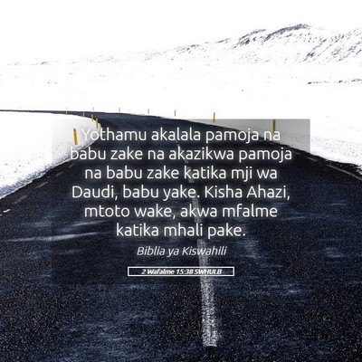 Picture 05 - 2 Wafalme 15:38 SWHULB - Yothamu akalala pamoja na babu zake na akazikwa - Bible Verse Picture