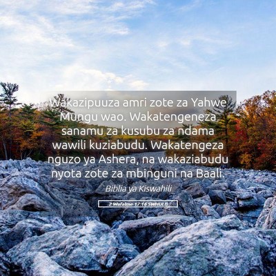 Picture 05 - 2 Wafalme 17:16 SWHULB - Wakazipuuza amri zote za Yahwe Mungu wao. - Bible Verse Picture