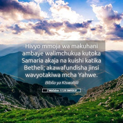 Picture 05 - 2 Wafalme 17:28 SWHULB - Hivyo mmoja wa makuhani ambaye walimchukua kutoka - Bible Verse Picture
