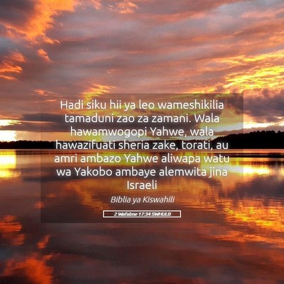 Picture 05 - 2 Wafalme 17:34 SWHULB - Hadi siku hii ya leo wameshikilia tamaduni zao za - Bible Verse Picture