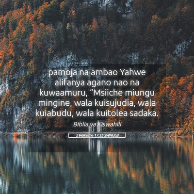 Picture 05 - 2 Wafalme 17:35 SWHULB - pamoja na ambao Yahwe alifanya agano nao na - Bible Verse Picture
