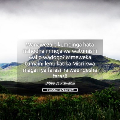 Picture 05 - 2 Wafalme 18:24 SWHULB - Wanawezaje kumpinga hata nahodha mmoja wa - Bible Verse Picture