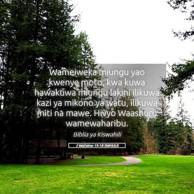 Picture 05 - 2 Wafalme 19:18 SWHULB - Wameiweka miungu yao kwenye moto, kwa kuwa - Bible Verse Picture