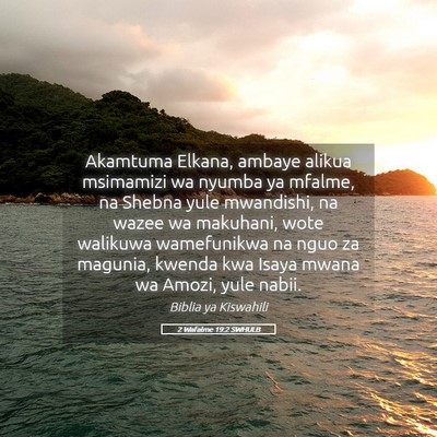Picture 05 - 2 Wafalme 19:2 SWHULB - Akamtuma Elkana, ambaye alikua msimamizi wa - Bible Verse Picture