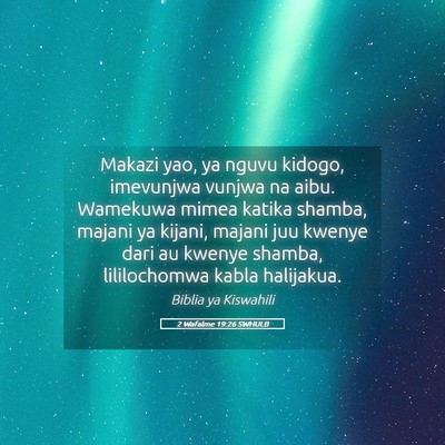 Picture 05 - 2 Wafalme 19:26 SWHULB - Makazi yao, ya nguvu kidogo, imevunjwa vunjwa na - Bible Verse Picture