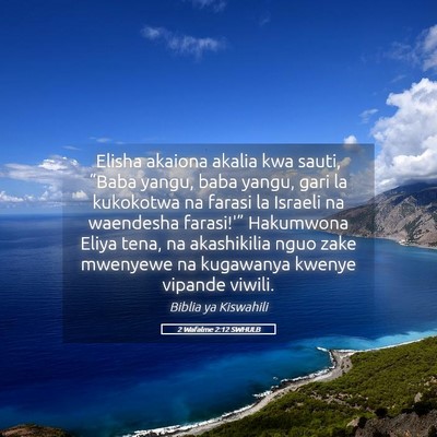 Picture 05 - 2 Wafalme 2:12 SWHULB - Elisha akaiona akalia kwa sauti, “Baba yangu, - Bible Verse Picture