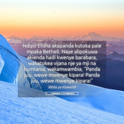 Picture 05 - 2 Wafalme 2:23 SWHULB - Ndipo Elisha akapanda kutoka pale mpaka Betheli. - Bible Verse Picture