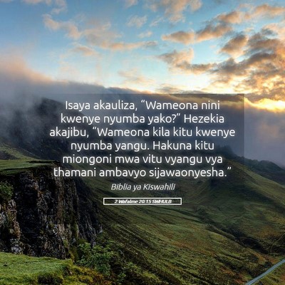 Picture 05 - 2 Wafalme 20:15 SWHULB - Isaya akauliza, “Wameona nini kwenye nyumba - Bible Verse Picture
