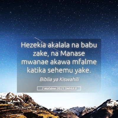 Picture 05 - 2 Wafalme 20:21 SWHULB - Hezekia akalala na babu zake, na Manase mwanae - Bible Verse Picture