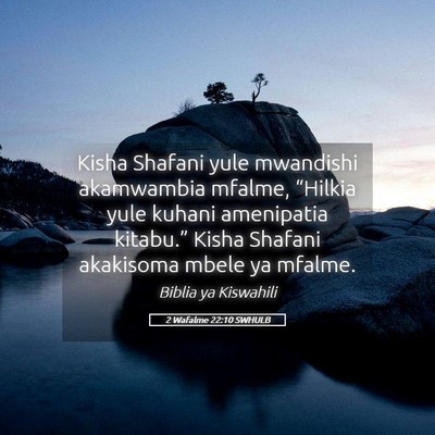 Picture 05 - 2 Wafalme 22:10 SWHULB - Kisha Shafani yule mwandishi akamwambia mfalme, - Bible Verse Picture