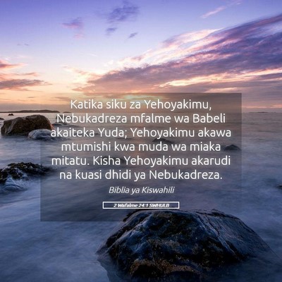 Picture 05 - 2 Wafalme 24:1 SWHULB - Katika siku za Yehoyakimu, Nebukadreza mfalme wa - Bible Verse Picture