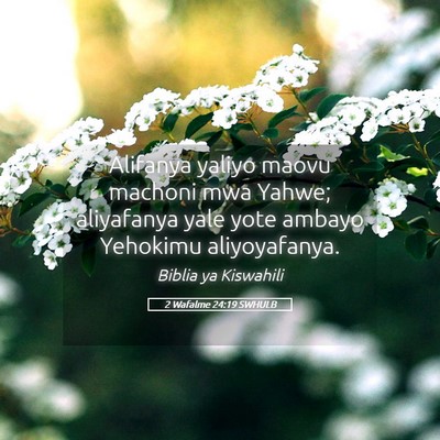 Picture 05 - 2 Wafalme 24:19 SWHULB - Alifanya yaliyo maovu machoni mwa Yahwe; - Bible Verse Picture