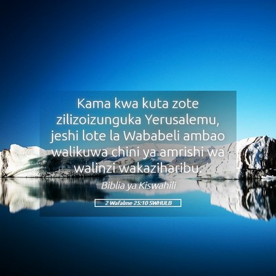 Picture 05 - 2 Wafalme 25:10 SWHULB - Kama kwa kuta zote zilizoizunguka Yerusalemu, - Bible Verse Picture