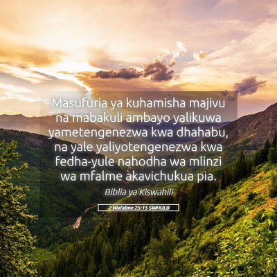Picture 05 - 2 Wafalme 25:15 SWHULB - Masufuria ya kuhamisha majivu na mabakuli ambayo - Bible Verse Picture