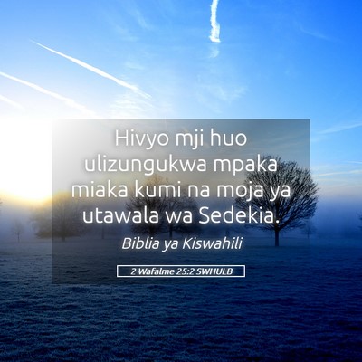 Picture 05 - 2 Wafalme 25:2 SWHULB - Hivyo mji huo ulizungukwa mpaka miaka kumi na - Bible Verse Picture