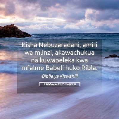 Picture 05 - 2 Wafalme 25:20 SWHULB - Kisha Nebuzaradani, amiri wa mlinzi, akawachukua - Bible Verse Picture