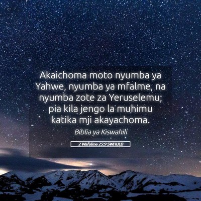 Picture 05 - 2 Wafalme 25:9 SWHULB - Akaichoma moto nyumba ya Yahwe, nyumba ya mfalme, - Bible Verse Picture