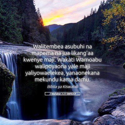 Picture 05 - 2 Wafalme 3:22 SWHULB - Walitembea asubuhi na mapema na jua likang'aa - Bible Verse Picture