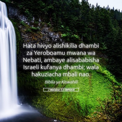 Picture 05 - 2 Wafalme 3:3 SWHULB - Hata hivyo alishikilia dhambi za Yeroboamu mwana - Bible Verse Picture