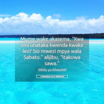 Picture 05 - 2 Wafalme 4:23 SWHULB - Mume wake akasema, “Kwa nini unataka kwenda - Bible Verse Picture
