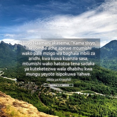 Picture 05 - 2 Wafalme 5:17 SWHULB - Hivyo Naamani akasema, “Kama sivyo, nakuomba - Bible Verse Picture