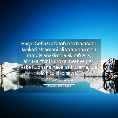 Picture 05 - 2 Wafalme 5:21 SWHULB - Hivyo Gehazi akamfuata Naamani. Wakati Naamani - Bible Verse Picture