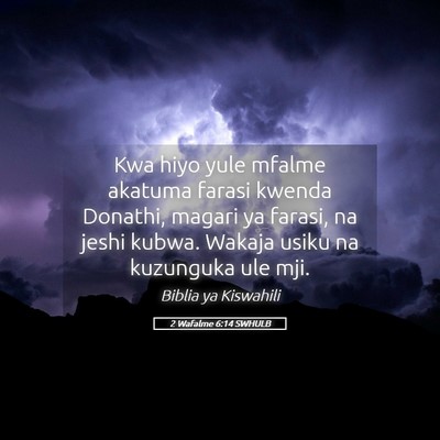 Picture 05 - 2 Wafalme 6:14 SWHULB - Kwa hiyo yule mfalme akatuma farasi kwenda - Bible Verse Picture