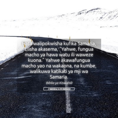 Picture 05 - 2 Wafalme 6:20 SWHULB - Hata walipokwisha kufika Samaria, Elisha akasema, - Bible Verse Picture