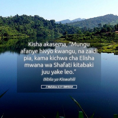 Picture 05 - 2 Wafalme 6:31 SWHULB - Kisha akasema, “Mungu afanye hivyo kwangu, na - Bible Verse Picture
