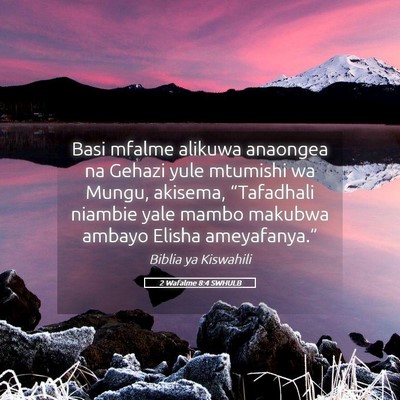 Picture 05 - 2 Wafalme 8:4 SWHULB - Basi mfalme alikuwa anaongea na Gehazi yule - Bible Verse Picture