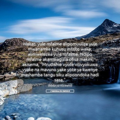 Picture 05 - 2 Wafalme 8:6 SWHULB - Wakati yule mfalme alipomuuliza yule mwanamke - Bible Verse Picture