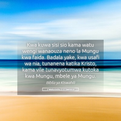 Picture 05 - 2 Wakorintho 2:17 SWHULB - Kwa kuwa sisi sio kama watu wengi wanaouza neno - Bible Verse Picture