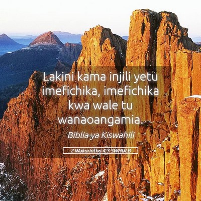 Picture 05 - 2 Wakorintho 4:3 SWHULB - Lakini kama injili yetu imefichika, imefichika - Bible Verse Picture