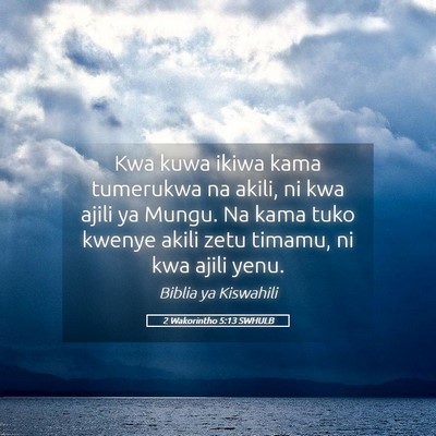 Picture 05 - 2 Wakorintho 5:13 SWHULB - Kwa kuwa ikiwa kama tumerukwa na akili, ni kwa - Bible Verse Picture