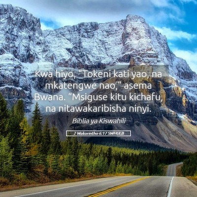 Picture 05 - 2 Wakorintho 6:17 SWHULB - Kwa hiyo, “Tokeni kati yao, na mkatengwe - Bible Verse Picture