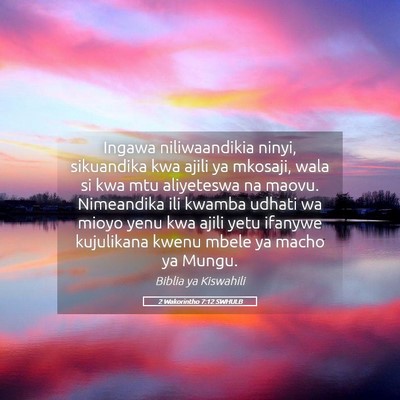 Picture 05 - 2 Wakorintho 7:12 SWHULB - Ingawa niliwaandikia ninyi, sikuandika kwa ajili - Bible Verse Picture