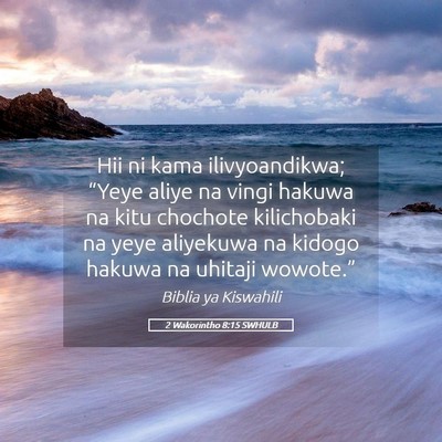 Picture 05 - 2 Wakorintho 8:15 SWHULB - Hii ni kama ilivyoandikwa; “Yeye aliye na vingi - Bible Verse Picture