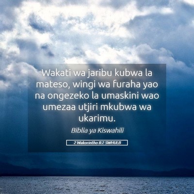 Picture 05 - 2 Wakorintho 8:2 SWHULB - Wakati wa jaribu kubwa la mateso, wingi wa furaha - Bible Verse Picture