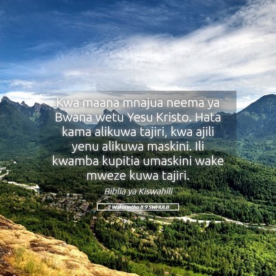 Picture 05 - 2 Wakorintho 8:9 SWHULB - Kwa maana mnajua neema ya Bwana wetu Yesu Kristo. - Bible Verse Picture