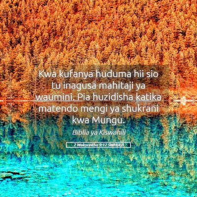 Picture 05 - 2 Wakorintho 9:12 SWHULB - Kwa kufanya huduma hii sio tu inagusa mahitaji ya - Bible Verse Picture