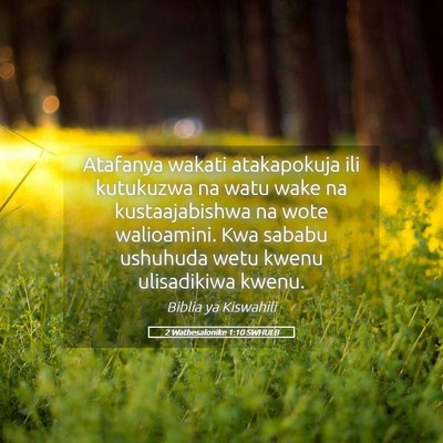Picture 05 - 2 Wathesalonike 1:10 SWHULB - Atafanya wakati atakapokuja ili kutukuzwa na watu - Bible Verse Picture