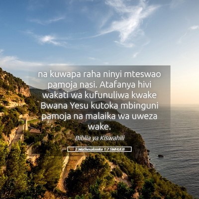Picture 05 - 2 Wathesalonike 1:7 SWHULB - na kuwapa raha ninyi mteswao pamoja nasi. - Bible Verse Picture