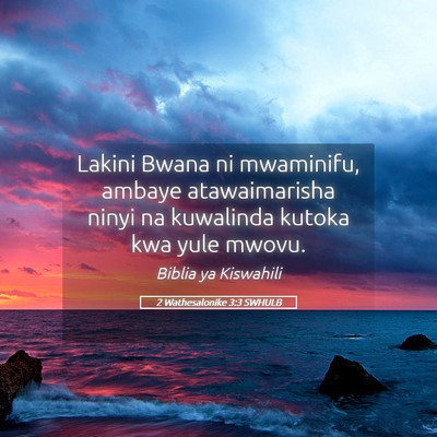 Picture 05 - 2 Wathesalonike 3:3 SWHULB - Lakini Bwana ni mwaminifu, ambaye atawaimarisha - Bible Verse Picture
