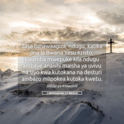 Picture 05 - 2 Wathesalonike 3:6 SWHULB - Sasa tunawaagiza, ndugu, katika jina la Bwana - Bible Verse Picture