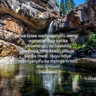 Picture 05 - 2 Yohana 1:7 SWHULB - Kwa kuwa wadanganyifu wengi wamesambaa katika - Bible Verse Picture