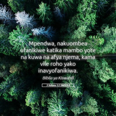 Picture 05 - 3 Yohana 1:2 SWHULB - Mpendwa, nakuombea ufanikiwe katika mambo yote na - Bible Verse Picture