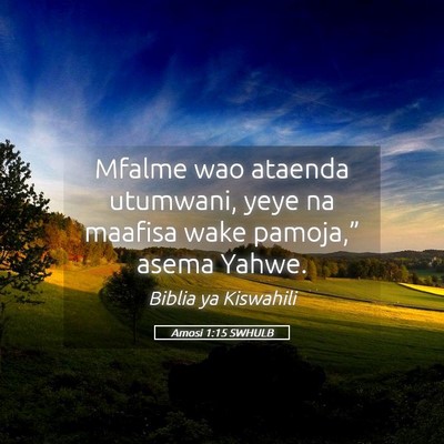 Picture 05 - Amosi 1:15 SWHULB - Mfalme wao ataenda utumwani, yeye na maafisa wake - Bible Verse Picture