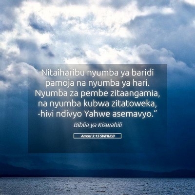 Picture 05 - Amosi 3:15 SWHULB - Nitaiharibu nyumba ya baridi pamoja na nyumba ya - Bible Verse Picture