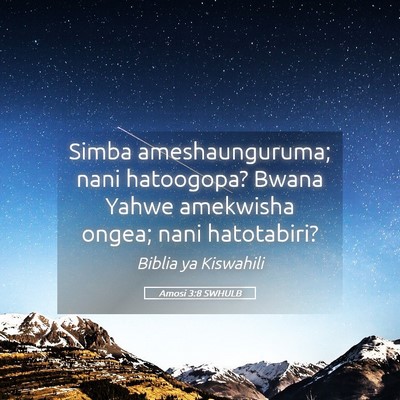 Picture 05 - Amosi 3:8 SWHULB - Simba ameshaunguruma; nani hatoogopa? Bwana Yahwe - Bible Verse Picture