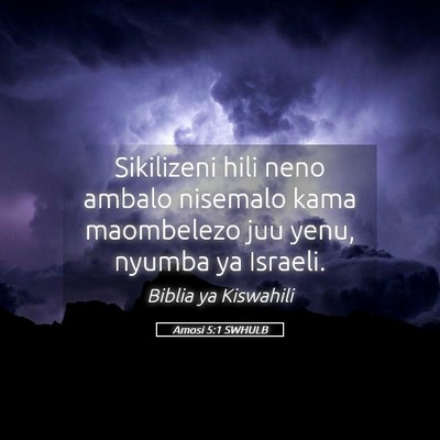 Picture 05 - Amosi 5:1 SWHULB - Sikilizeni hili neno ambalo nisemalo kama - Bible Verse Picture